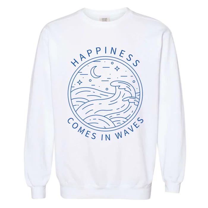 Happiness Comes In Waves Wave Surfer Surf Ocean Beach Lover Garment-Dyed Sweatshirt