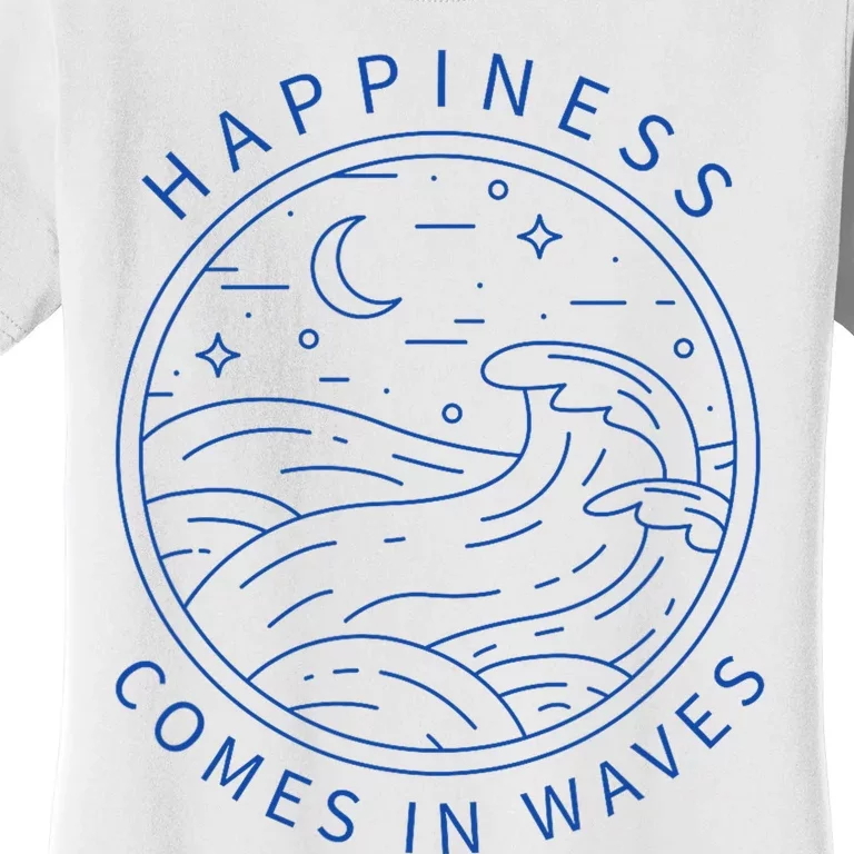 Happiness Comes In Waves Wave Surfer Surf Ocean Beach Lover Women's T-Shirt