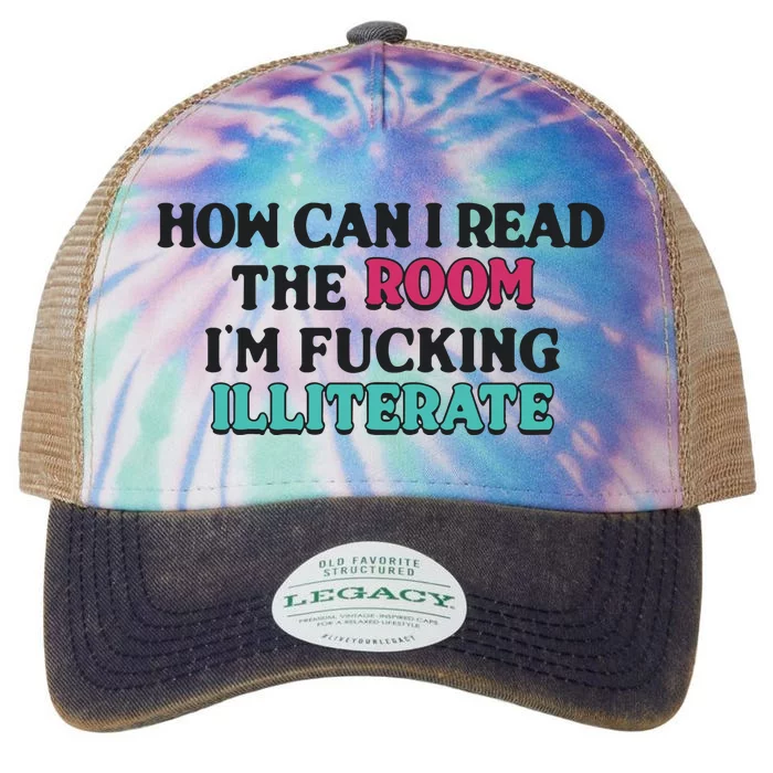 How Can I Read The Room I’M Fn Illiterate Legacy Tie Dye Trucker Hat