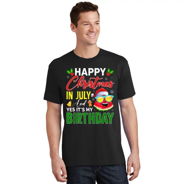 happy christmas in july & yes its my birthday watermelon T-Shirt