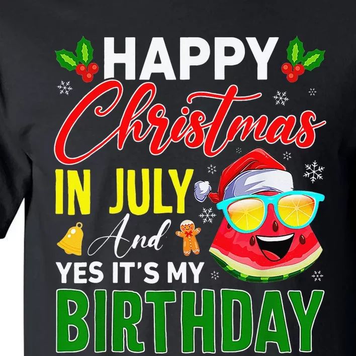 happy christmas in july & yes its my birthday watermelon Tall T-Shirt