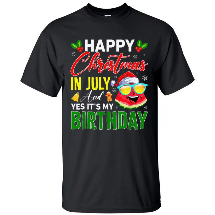 happy christmas in july & yes its my birthday watermelon Tall T-Shirt