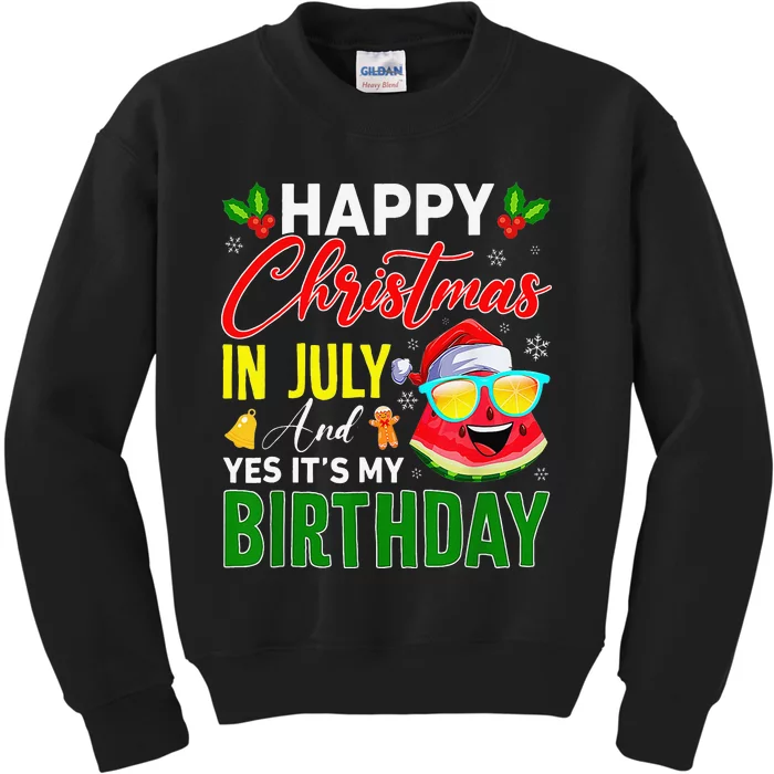 happy christmas in july & yes its my birthday watermelon Kids Sweatshirt