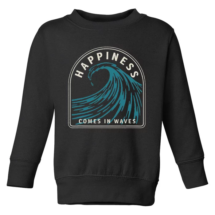 Happiness Comes In Waves Retro Summer Surfer Toddler Sweatshirt