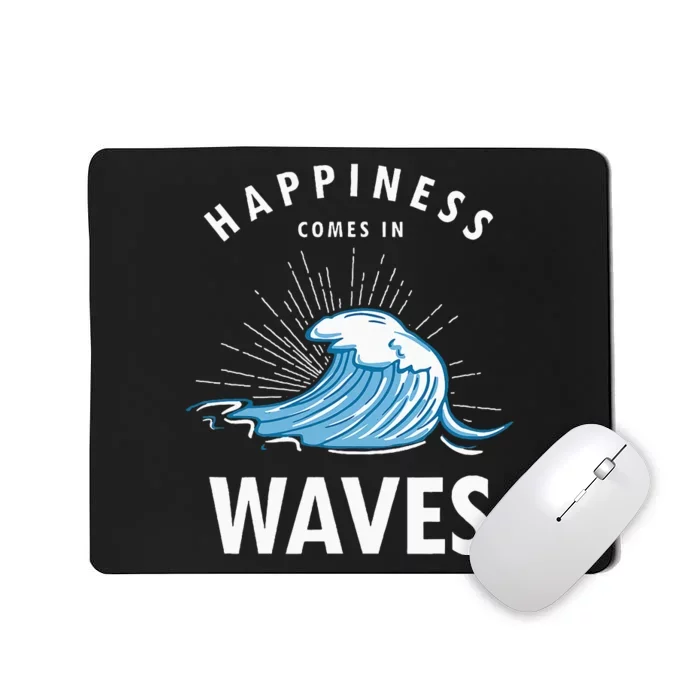 Happiness Comes In Waves Surfing Surfers Surf Beach Mousepad