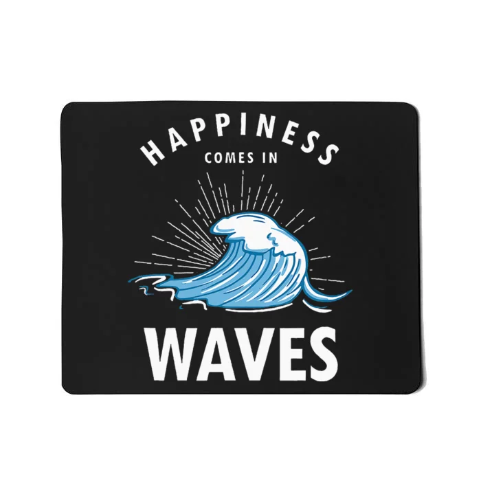 Happiness Comes In Waves Surfing Surfers Surf Beach Mousepad