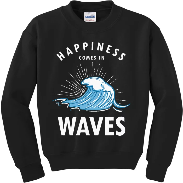 Happiness Comes In Waves Surfing Surfers Surf Beach Kids Sweatshirt