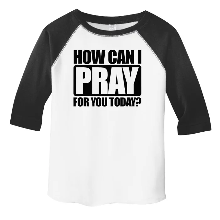 How Can I Pray For You Christian Faith Jesus I Pray For You Toddler Fine Jersey T-Shirt