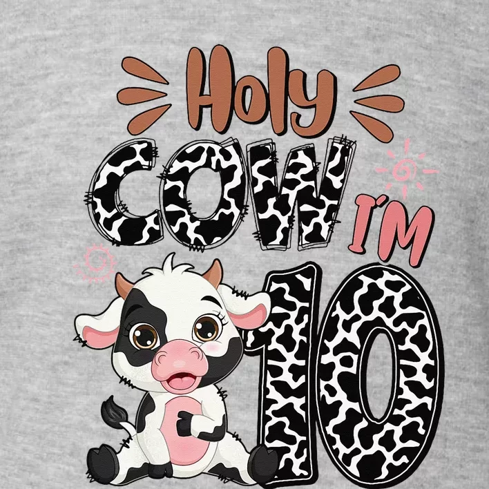 Holy Cow I'm 10 Birthday 10th Cow Farm Animals Bday Toddler Sweatshirt