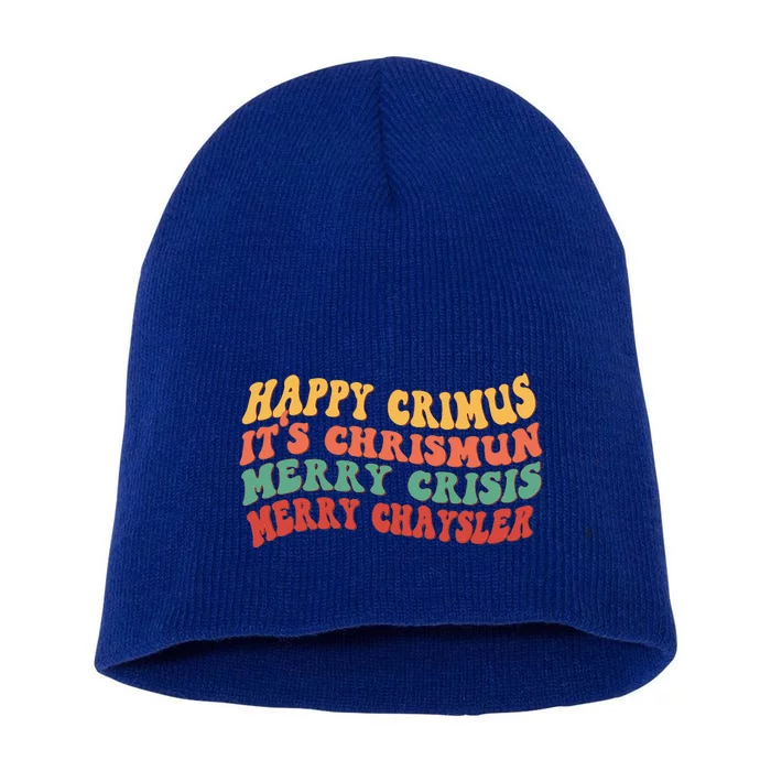 Happy Crimus Its Chrismun Merry Crisis Funny Christmas Short Acrylic Beanie