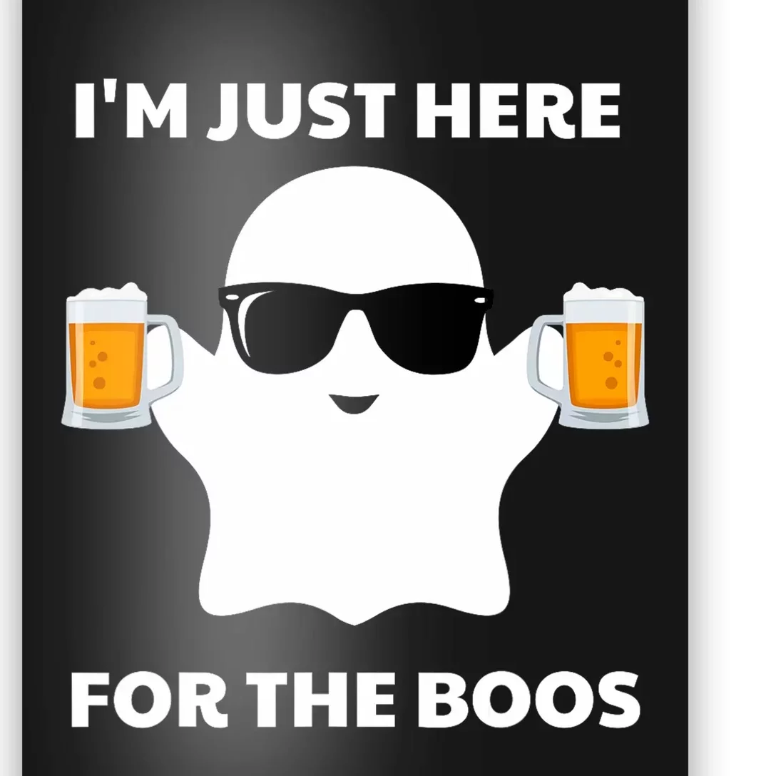 Halloween Costumes IM Just Here For The Boos Beer Poster