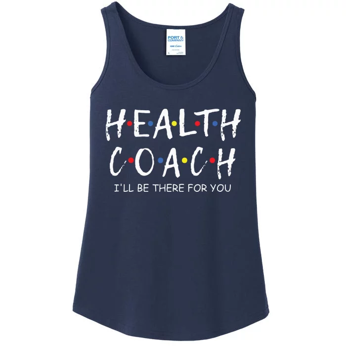 Health Coach Ill Be There For You Mental Health Coach Work Ladies Essential Tank