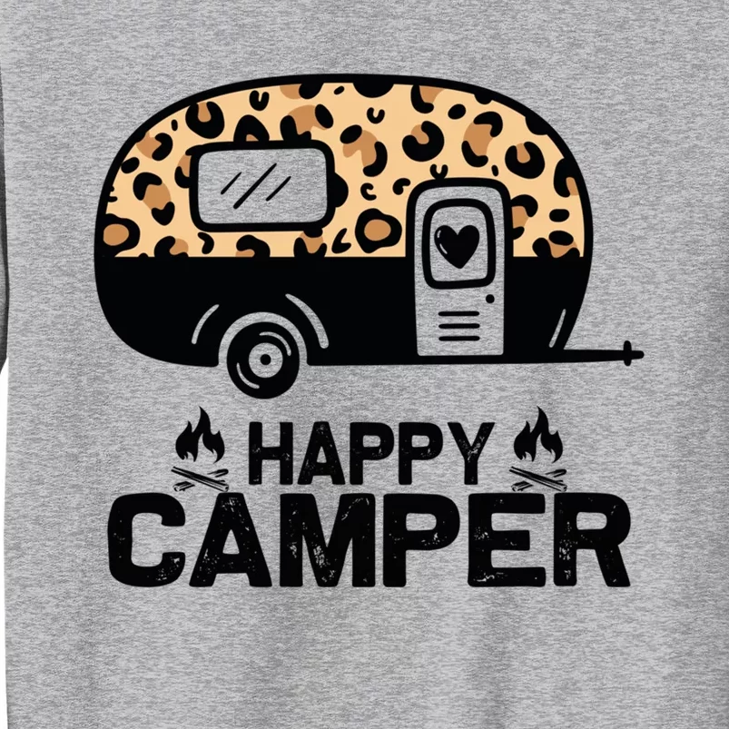 Happy Camper Leopard Funny Matching Camping Crew Funny Gift Tall Sweatshirt