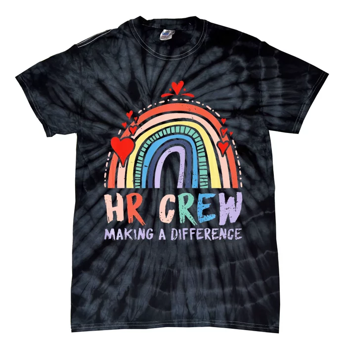 HR Crew Making A Difference HR Officer HR Consultant Tie-Dye T-Shirt