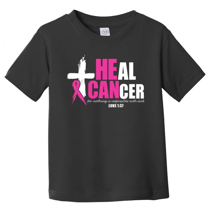 Heal Cancer Nothing Is Impossible With God Breast Toddler T-Shirt