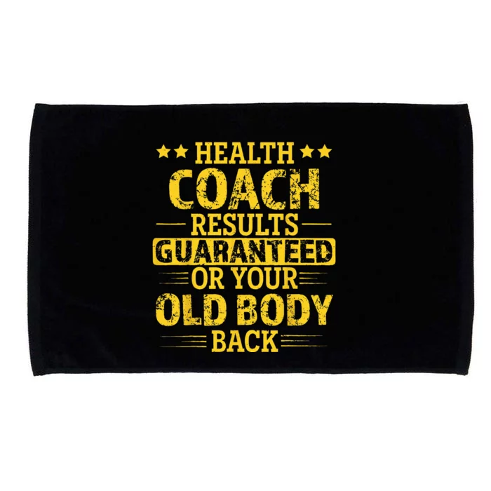 Health Coach Results Guaranteed Or Your Old Body Back Funny Microfiber Hand Towel