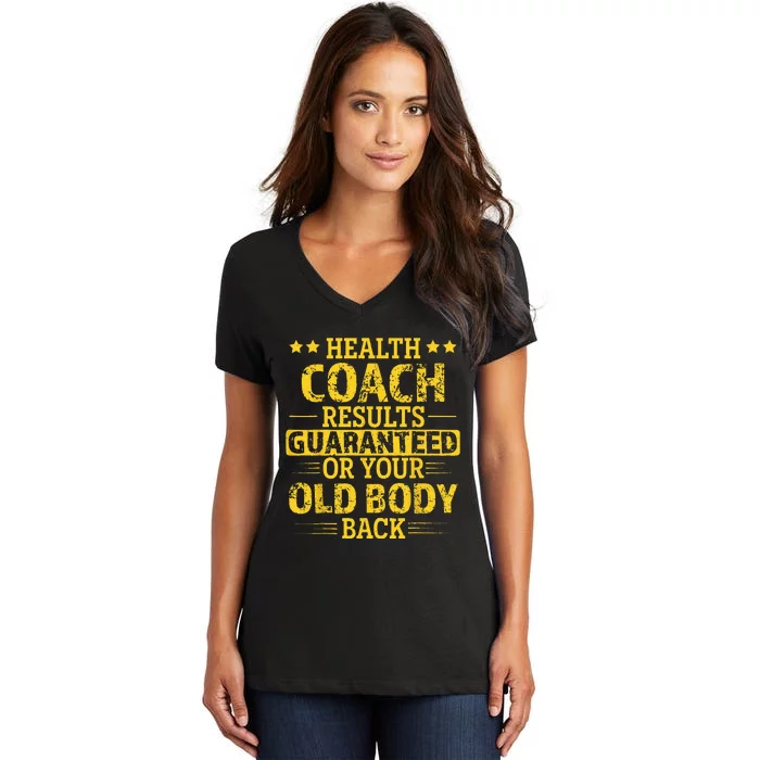 Health Coach Results Guaranteed Or Your Old Body Back Funny Women's V-Neck T-Shirt