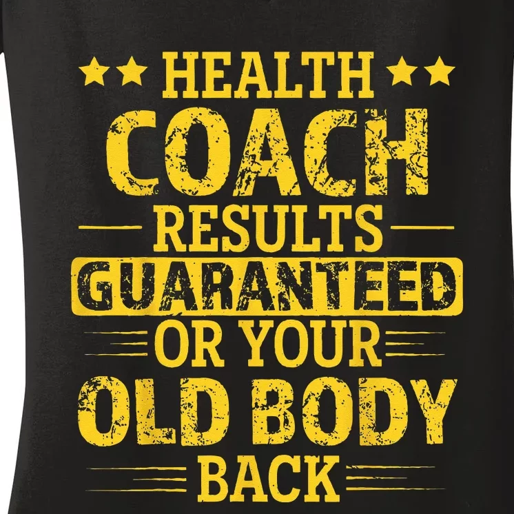 Health Coach Results Guaranteed Or Your Old Body Back Funny Women's V-Neck T-Shirt