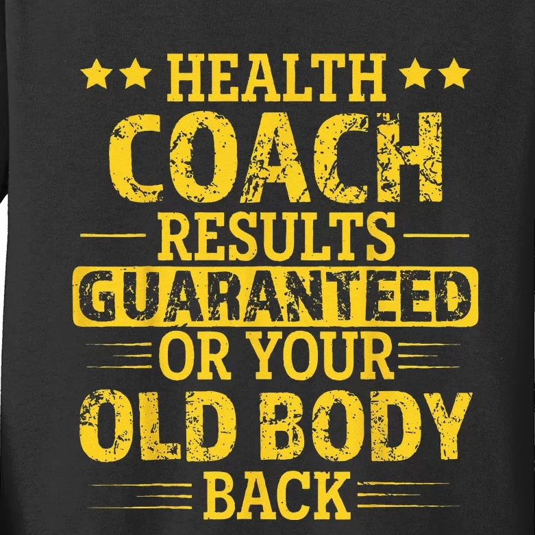 Health Coach Results Guaranteed Or Your Old Body Back Funny Kids Long Sleeve Shirt