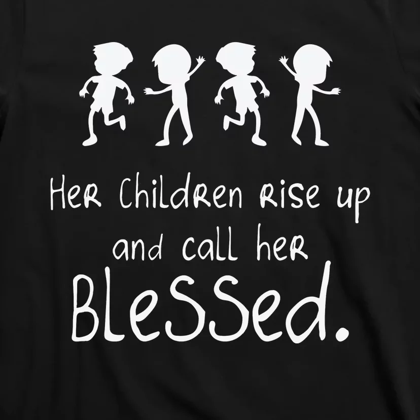 Her Chldren Rise Up Ans Call Her Blessed Christian Mother's Day T-Shirt