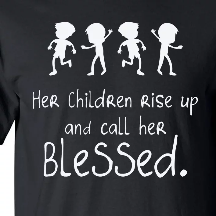 Her Chldren Rise Up Ans Call Her Blessed Christian Mother's Day Tall T-Shirt