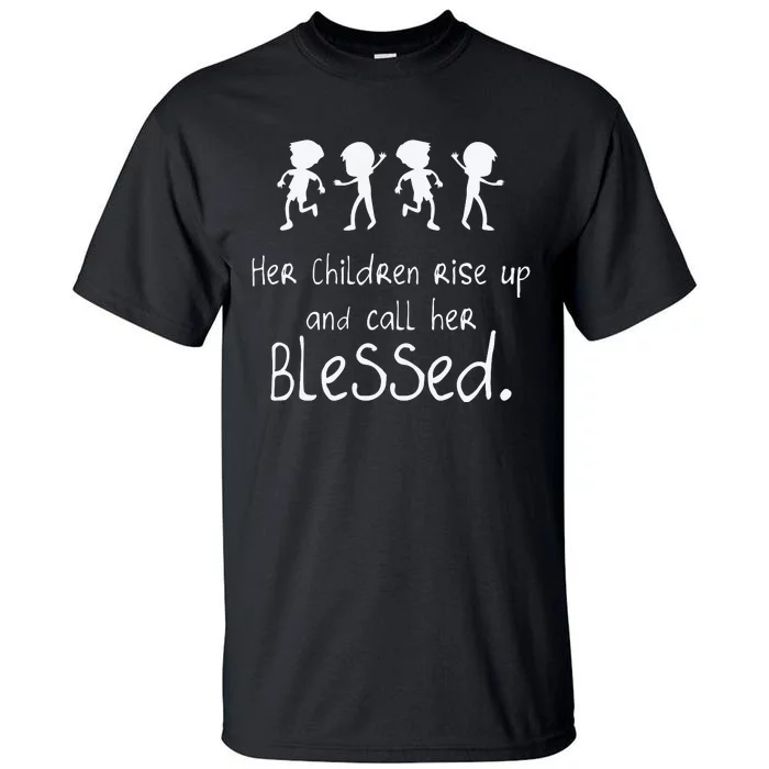 Her Chldren Rise Up Ans Call Her Blessed Christian Mother's Day Tall T-Shirt