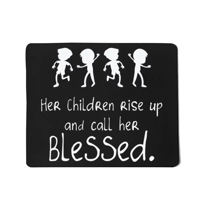 Her Chldren Rise Up Ans Call Her Blessed Christian Mother's Day Mousepad