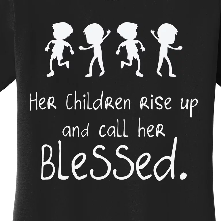 Her Chldren Rise Up Ans Call Her Blessed Christian Mother's Day Women's T-Shirt