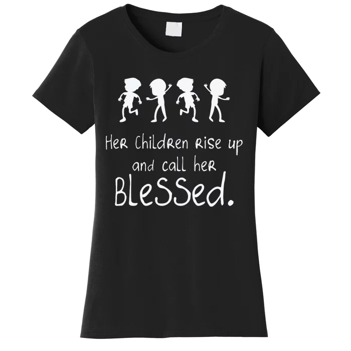 Her Chldren Rise Up Ans Call Her Blessed Christian Mother's Day Women's T-Shirt