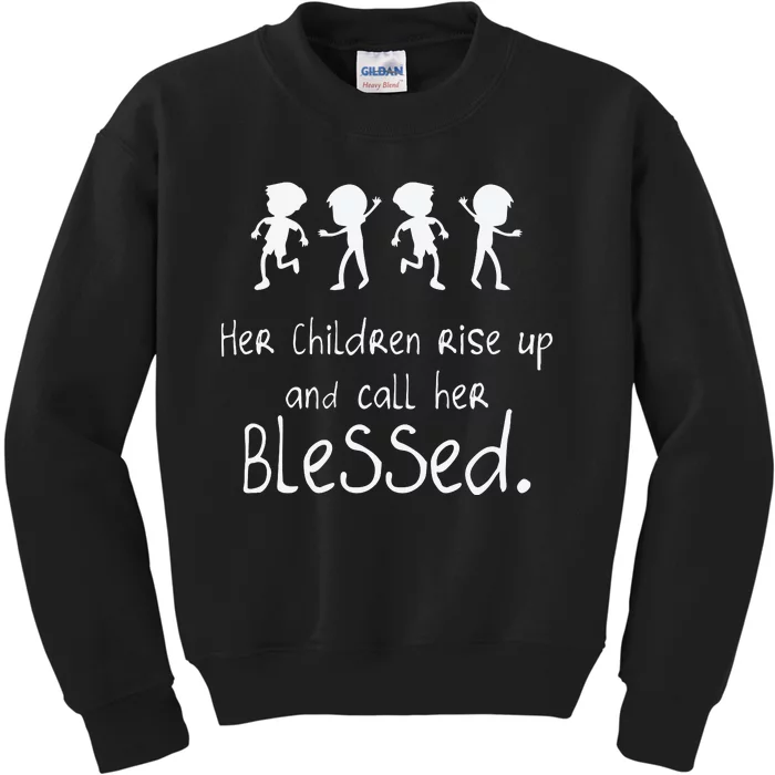 Her Chldren Rise Up Ans Call Her Blessed Christian Mother's Day Kids Sweatshirt