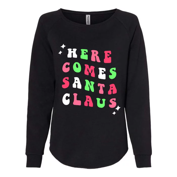 Here Comes Santa Claus Retro Merry Christmas Xmas Gift Womens California Wash Sweatshirt