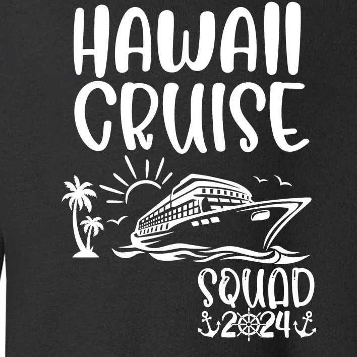 Hawaii Cruise Squad 2024 Hawaii Holiday Family Matching Toddler Sweatshirt