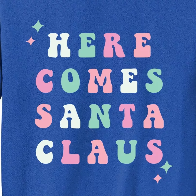 Here Comes Santa Claus Retro Merry Christmas Xmas Funny Gift Tall Sweatshirt