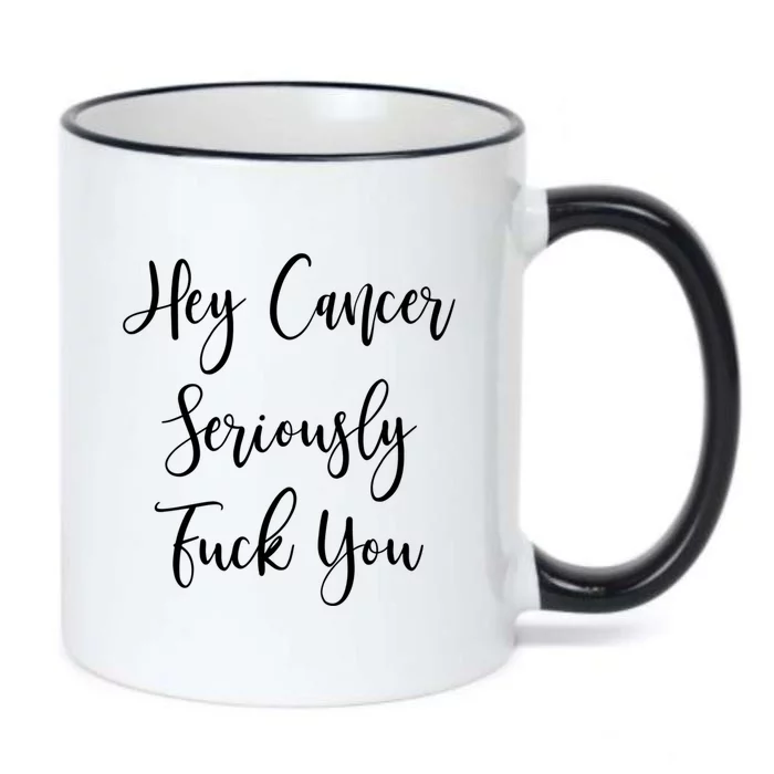 Hey Cancer Seriously Fuck You Fuck Cancer Meaningful Gift Black Color Changing Mug