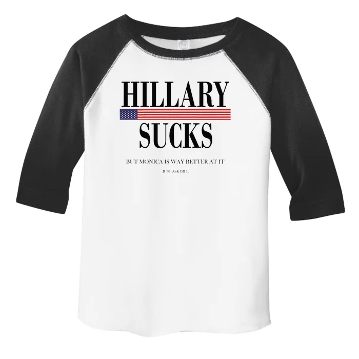 Hillary Clinton Sucks But Monica Is Way Better At It Toddler Fine Jersey T-Shirt