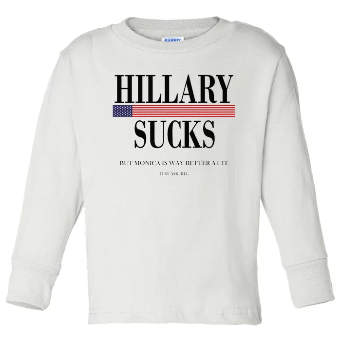 Hillary Clinton Sucks But Monica Is Way Better At It Toddler Long Sleeve Shirt