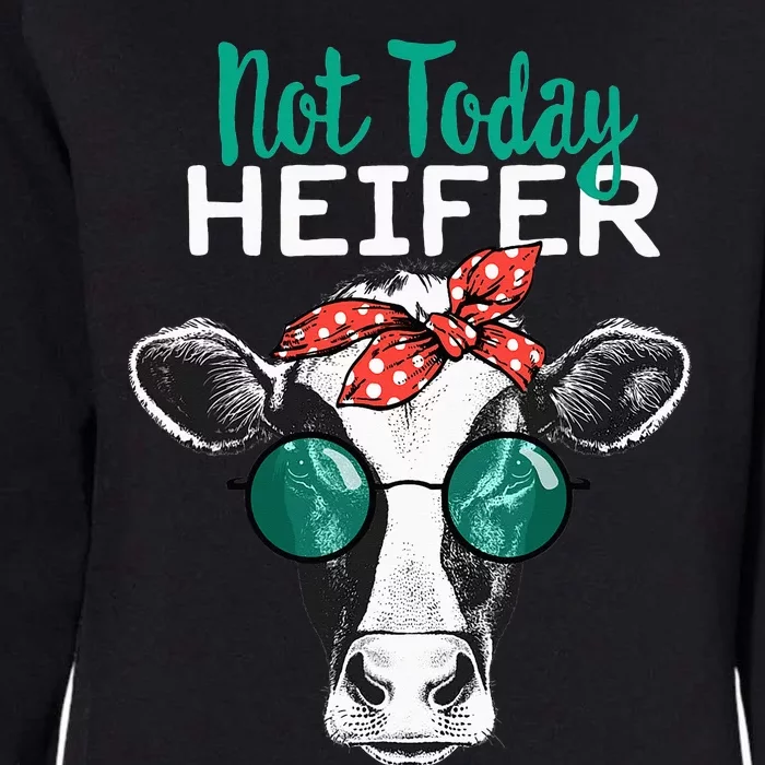 Heifer Country Sayings Not Today Heifer Womens California Wash Sweatshirt