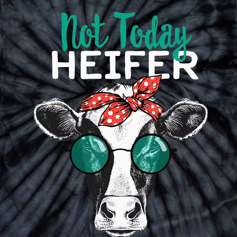 Heifer Country Sayings Not Today Heifer Tie-Dye T-Shirt