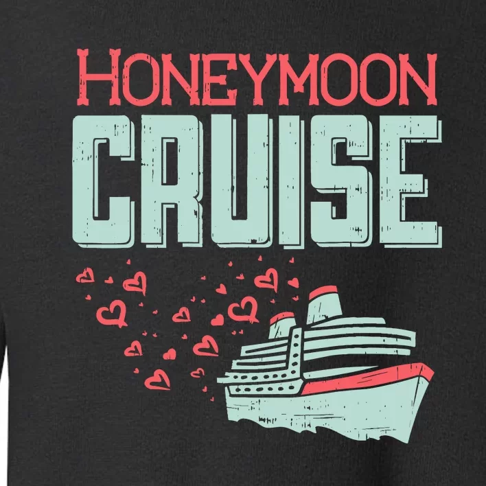 Honeymoon Cruise Ship Cruising Vacation Trip Couple Gift Toddler Sweatshirt