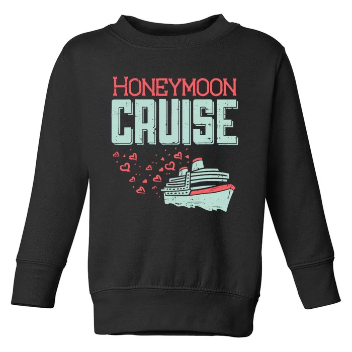 Honeymoon Cruise Ship Cruising Vacation Trip Couple Gift Toddler Sweatshirt