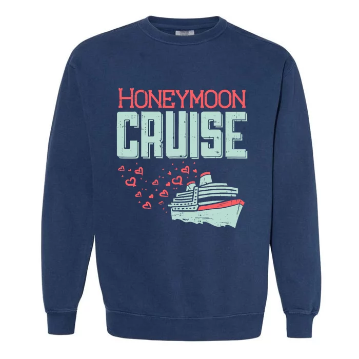 Honeymoon Cruise Ship Cruising Vacation Trip Couple Gift Garment-Dyed Sweatshirt