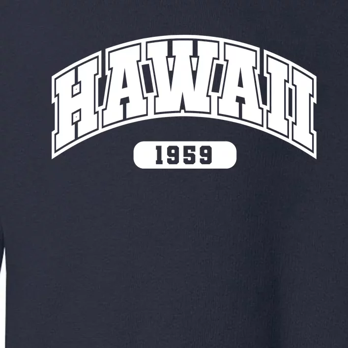 Hawaii Collegiate Style 1959 Toddler Sweatshirt