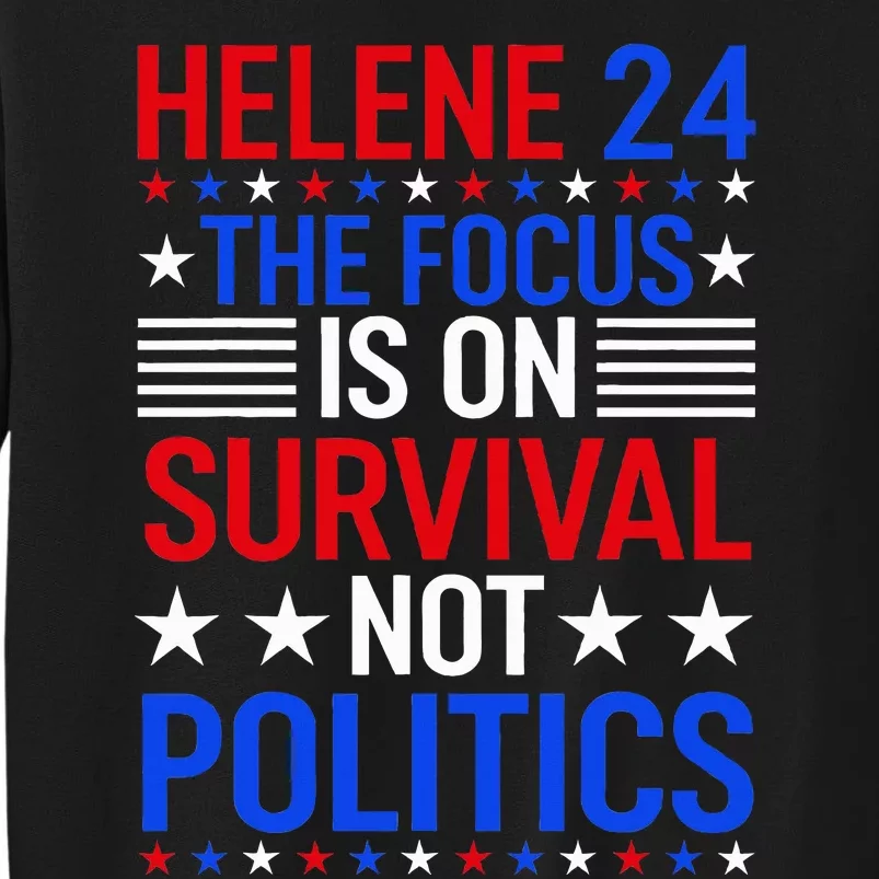 Helenenorth Carolina The Focus Is On Survival Not Politics Tall Sweatshirt