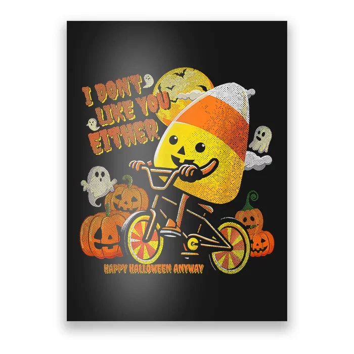 Halloween Costume Team Candy Corn I DonT Like You Either Poster