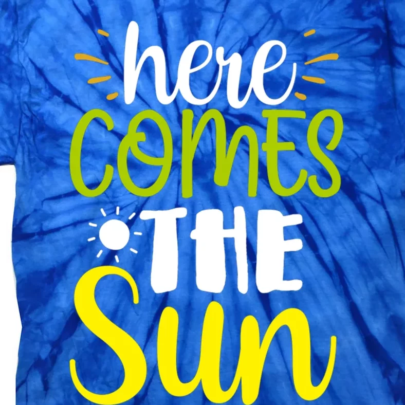 Here Comes The Sun Bring It On Sunshine Sunny Days Summer Gift Tie-Dye T-Shirt