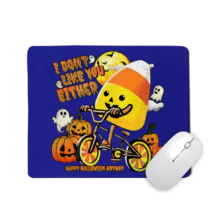 Halloween Costume Team Candy Corn I DonT Like You Either Mousepad