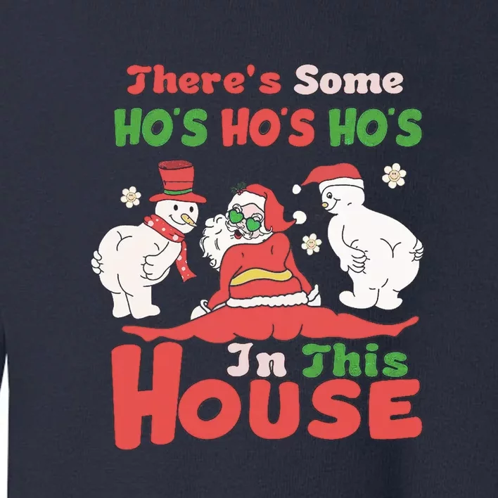 Theres Some Hos In This House Funny Santa, Funny Christmas,Christmas Gift, Christmas In July Toddler Sweatshirt