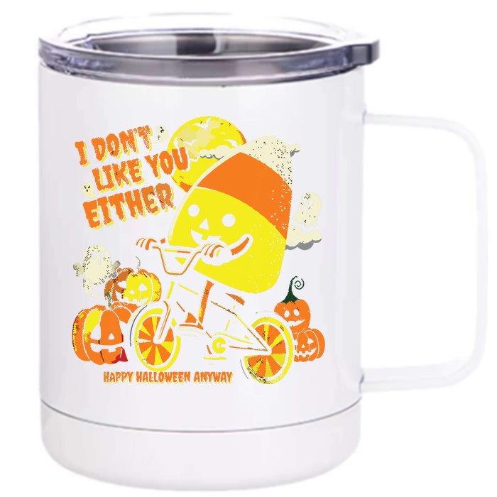 Halloween Costume Team Candy Corn I DonT Like You Either Front & Back 12oz Stainless Steel Tumbler Cup