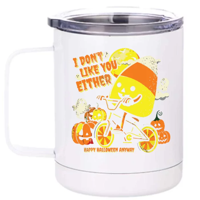 Halloween Costume Team Candy Corn I DonT Like You Either Front & Back 12oz Stainless Steel Tumbler Cup