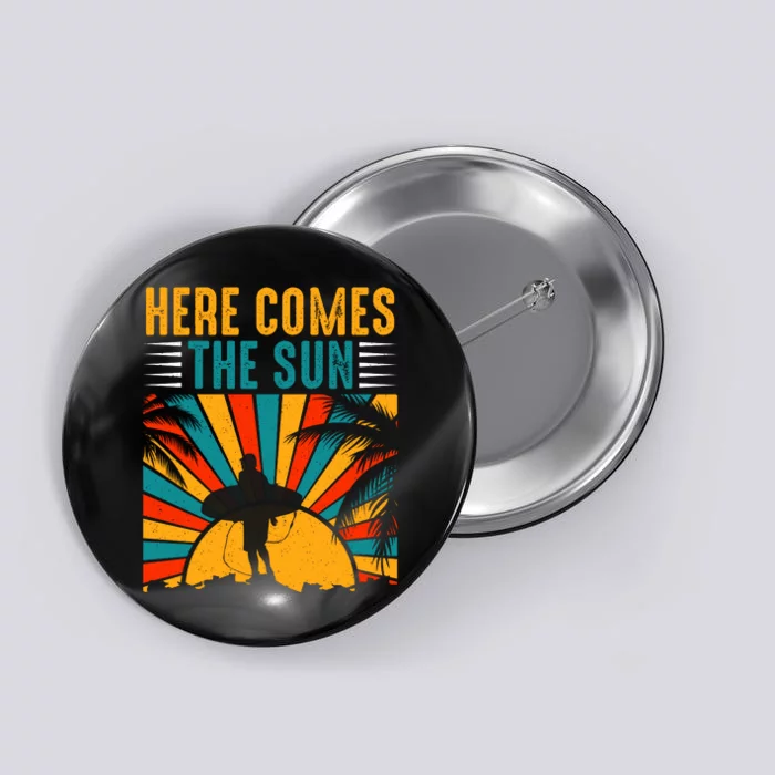 Here Comes The Sun | Surfing Summer Surf Surfer Gift Button